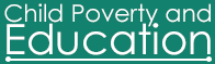 Child Poverty and Education